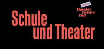 Schule und Theater - Junges Theater Casino Zug
